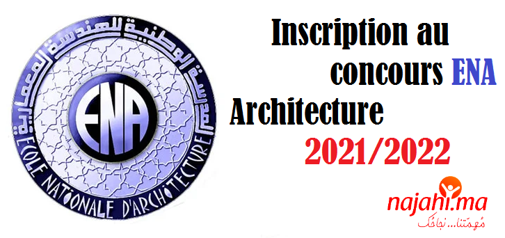 Concours d’accès aux Ecoles Nationales d’Architecture de Rabat, Fès, Tétouan, Marrakech, Agadir et Oujda, au titre de l’année universitaire 2021-2022